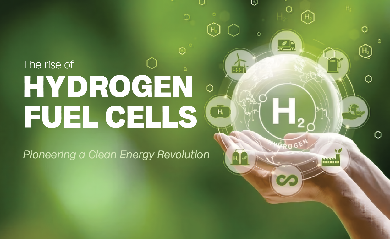The Rise of Hydrogen Fuel Cells - Pioneering a Clean Energy Revolution