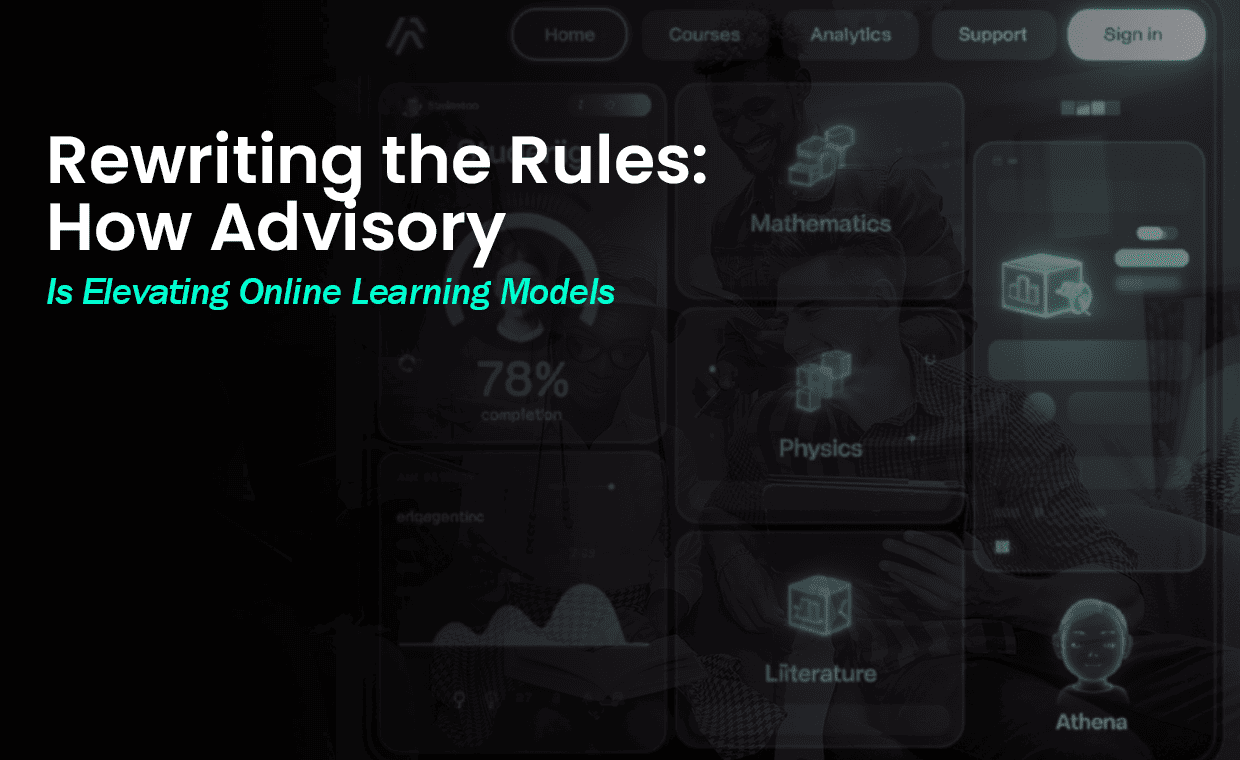 Rewriting the Rules: How Advisory Is Elevating Online Learning Models